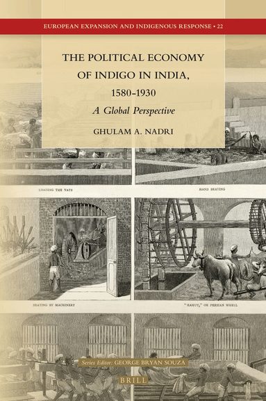 Ghulam A. Nadri - Political Economy of Indigo in India, 1580-1930, Inbunden