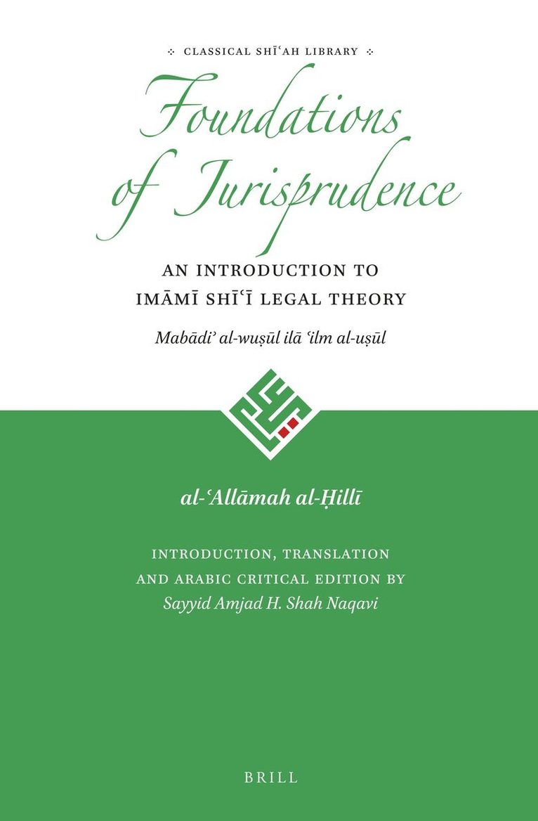 Foundations of Jurisprudence - An Introduction to Imāmī Shīʿī Legal Theory