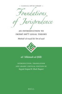 bokomslag Foundations of Jurisprudence - An Introduction to Im&#257;m&#299; Sh&#299;&#703;&#299; Legal Theory