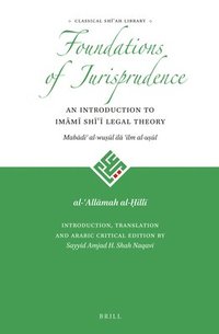 bokomslag The Foundations of Jurisprudence - An Introduction to Im&#257;m&#299; Sh&#299;&#703;&#299; Legal Theory
