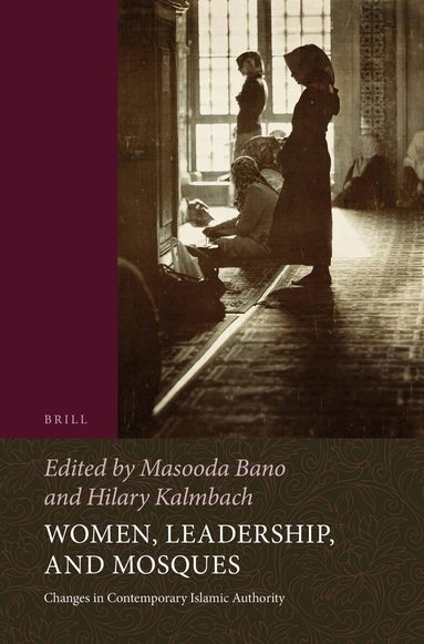 Masooda Bano, Hilary E. Kalmbach - Women, Leadership, and Mosques, Häftad