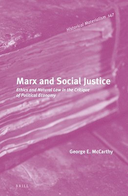 bokomslag Marx and Social Justice: Ethics and Natural Law in the Critique of Political Economy