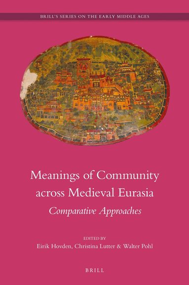 Eirik Hovden - Meanings of Community across Medieval Eurasia, Inbunden