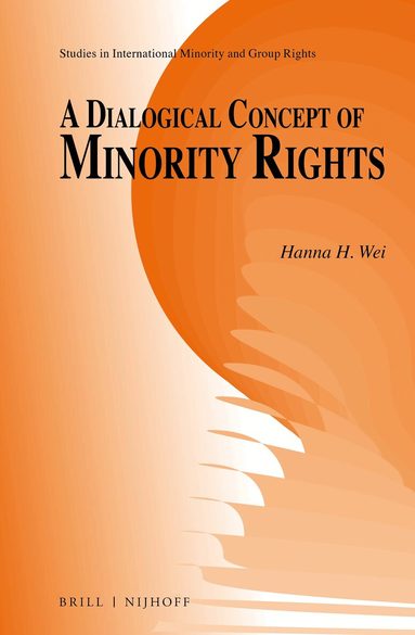 Hanna H. Wei - Dialogical Concept of Minority Rights, Inbunden