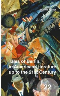 bokomslag Tales of Berlin in American Literature up to the 21st Century