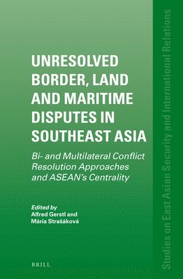 bokomslag Unresolved Border, Land and Maritime Disputes in Southeast Asia
