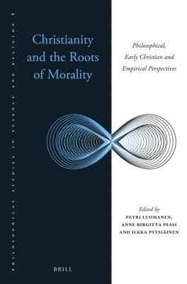 bokomslag Christianity and the Roots of Morality: Philosophical, Early Christian and Empirical Perspectives