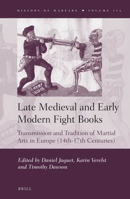 Late Medieval and Early Modern Fight Books: Transmission and Tradition of Martial Arts in Europe (14th-17th Centuries) 1