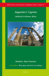 bokomslag Augustine's Cyprian: Authority in Roman Africa