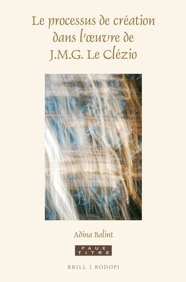 Adina Balint-Babos - Le processus de création dans l'oeuvre de J.M.G. Le Clézio, Häftad