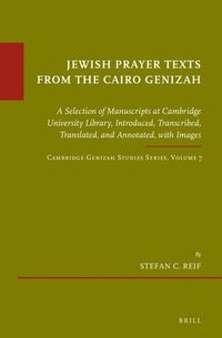 bokomslag Jewish Prayer Texts from the Cairo Genizah: A Selection of Manuscripts at Cambridge University Library, Introduced, Transcribed, Translated, and Annot