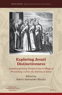bokomslag Exploring Jesuit Distinctiveness: Interdisciplinary Perspectives on Ways of Proceeding Within the Society of Jesus