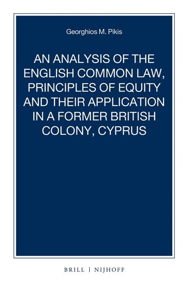 Georghios M. Pikis - Analysis of the English Common Law, Principles of Equity and their Application in a former British Colony, Cyprus, Häftad