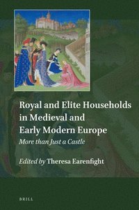bokomslag Royal and Elite Households in Medieval and Early Modern Europe