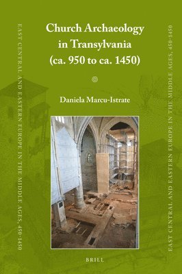 bokomslag Church Archaeology in Transylvania (ca. 950 to ca. 1450)