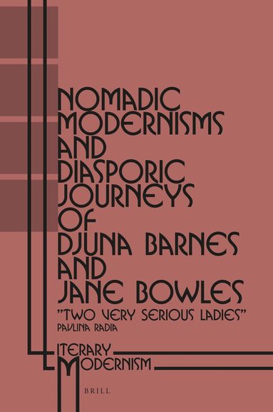Pavlina Radia - Nomadic Modernisms and Diasporic Journeys of Djuna Barnes and Jane Bowles, Inbunden