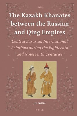 Kazakh Khanates between the Russian and Qing Empires