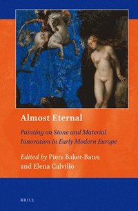 bokomslag Almost Eternal: Painting on Stone and Material Innovation in Early Modern Europe
