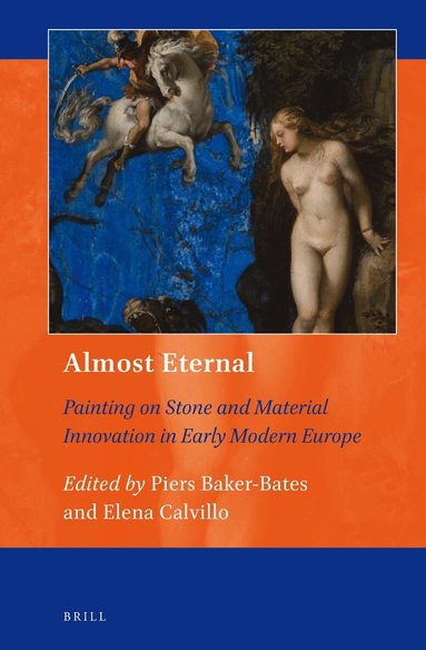 Piers Baker-Bates - Almost Eternal: Painting on Stone and Material Innovation in Early Modern Europe, Inbunden