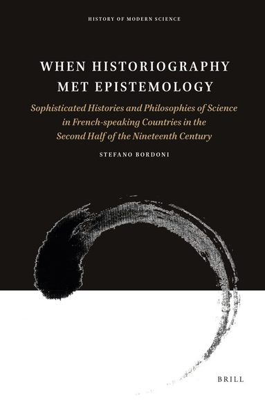Stefano Bordoni - When Historiography Met Epistemology, Inbunden