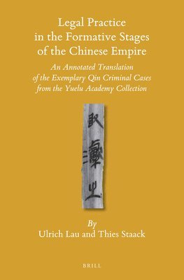 Ulrich Lau, Thies Staack - Legal Practice in the Formative Stages of the Chinese Empire, Inbunden