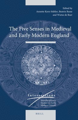 Annette Kern-Stähler, Beatrix Busse, Wietse de Boer, Wietse de Boer, Beatrix Busse, Annette Kern-Stähler, Wietse De Boer, Wietse Boer, Wietse de Boer - Five Senses in Medieval and Early Modern England, Inbunden