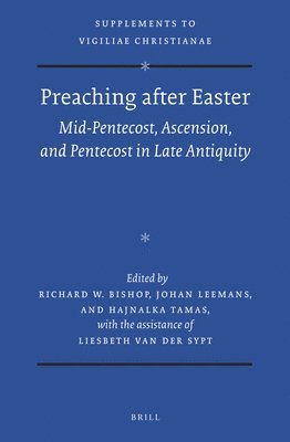 bokomslag Preaching after Easter: Mid-Pentecost, Ascension, and Pentecost in Late Antiquity