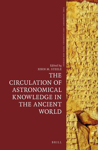 John M. Steele - Circulation of Astronomical Knowledge in the Ancient World, Inbunden