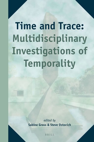 Sabine Gross, Steve Ostovich - Time and Trace: Multidisciplinary Investigations of Temporality, Inbunden