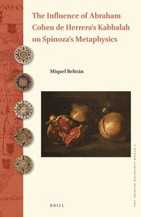 bokomslag The Influence of Abraham Cohen de Herrera's Kabbalah on Spinoza's Metaphysics