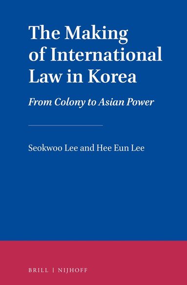 Seokwoo Lee, Hee Eun Lee - Making of International Law in Korea, Häftad