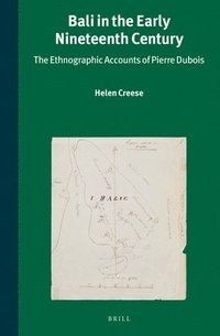 bokomslag Bali in the Early Nineteenth Century: The Ethnographic Accounts of Pierre DuBois