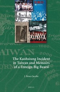 bokomslag The Kaohsiung Incident in Taiwan and Memoirs of a Foreign Big Beard