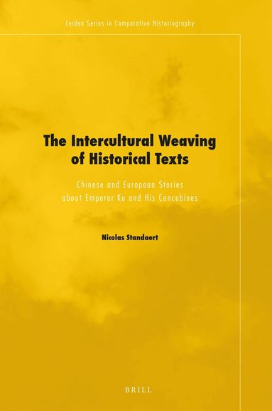 Nicolas Standaert - Intercultural Weaving of Historical Texts, Inbunden