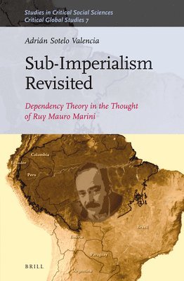 bokomslag Sub-Imperalism Revisited: Dependency Theory in the Thought of Ruy Mauro Marini