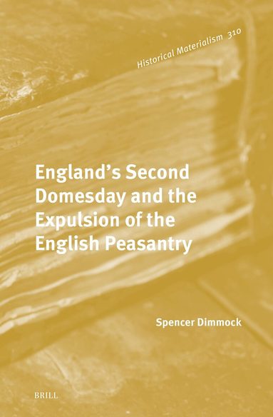 Spencer Dimmock - England's Second Domesday and the Expulsion of the English Peasantry, Inbunden