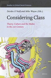 bokomslag Considering Class: Theory, Culture and the Media in the 21st Century
