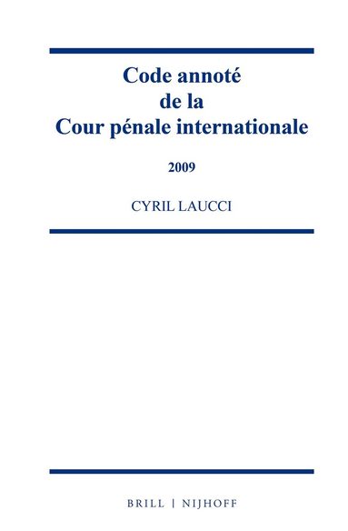 Cyril Laucci - Code annoté de la Cour pénale internationale, 2009, Inbunden