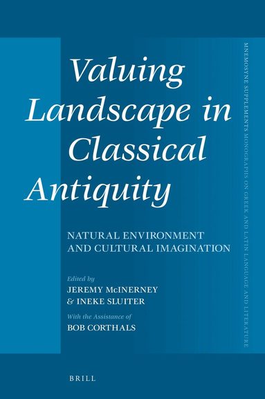 Jeremy McInerney - Valuing Landscape in Classical Antiquity, Inbunden
