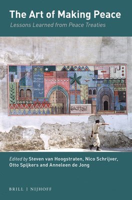 Steven Hoogstraten, Nico Schrijver, Otto Spijkers, Anneleen Jong, Steven Van Hoogstraten, Steven van Hoogstraten, Anneleen de Jong - Art of Making Peace, Häftad