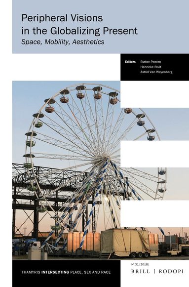 Esther Peeren, Hanneke Stuit, Astrid Van Weyenberg - Peripheral Visions in the Globalizing Present, Häftad