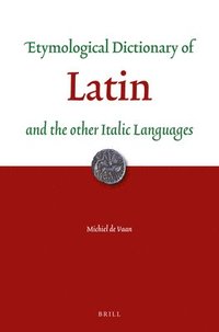 bokomslag Etymological Dictionary of Latin and the Other Italic Languages