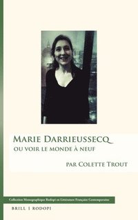 bokomslag Marie Darrieussecq: Ou Voir Le Monde À Neuf