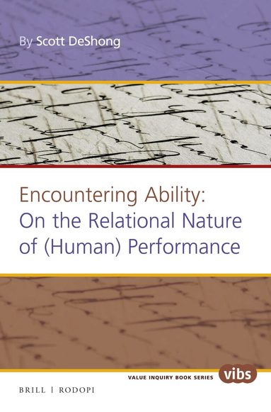 Scott DeShong - Encountering Ability: On the Relational Nature of (Human) Performance, Häftad