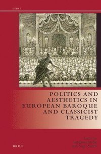 bokomslag Politics and Aesthetics in European Baroque and Classicist Tragedy