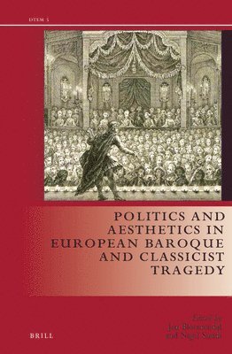 bokomslag Politics and Aesthetics in European Baroque and Classicist Tragedy