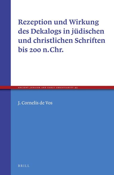 J. Cornelis de Vos - Rezeption und Wirkung des Dekalogs in jüdischen und christlichen Schriften bis 200 n.Chr., Inbunden