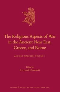 bokomslag The Religious Aspects of War in the Ancient Near East, Greece, and Rome