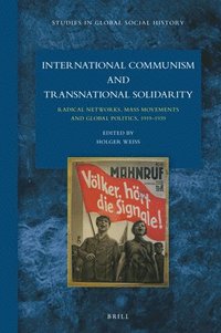 bokomslag International Communism and Transnational Solidarity: Radical Networks, Mass Movements and Global Politics, 1919-1939