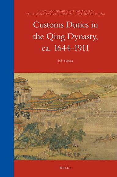 Yuping Ni - Customs Duties in the Qing Dynasty, ca. 1644-1911, Inbunden